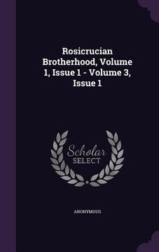 portada Rosicrucian Brotherhood, Volume 1, Issue 1 - Volume 3, Issue 1 (en Inglés)