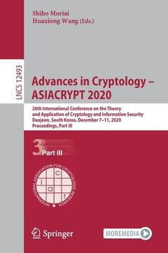 portada Advances in Cryptology - Asiacrypt 2020: 26th International Conference on the Theory and Application of Cryptology and Information Security, Daejeon, (en Inglés)