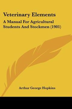 portada veterinary elements: a manual for agricultural students and stockmen (1901) (en Inglés)