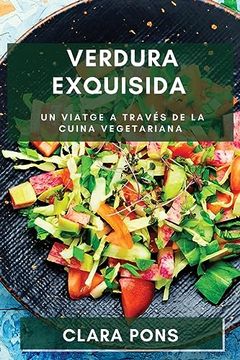 portada Verdura Exquisida: Un Viatge a Través de la Cuina Vegetariana (in Catalá)