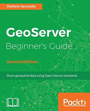 portada Geoserver Beginner's Guide - Second Edition: Share Geospatial Data Using Open Source Standards (en Inglés)
