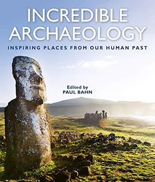 portada Incredible Archaeology: Inspiring Places From our Human Past (en Inglés)
