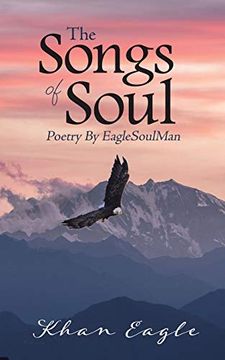 portada The Songs of Soul: Poetry by Eaglesoulman (en Inglés)