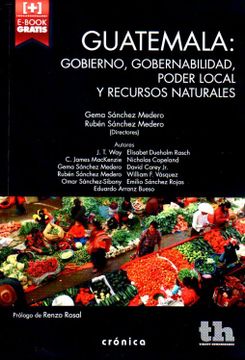 portada Guatemala: Gobierno, Gobernabilidad, Poder Local y Recursos Naturales (Crónica)