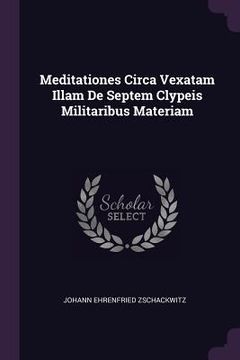 portada Meditationes Circa Vexatam Illam De Septem Clypeis Militaribus Materiam (in English)