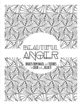 portada Beautiful Anger: Adult coloring book with textures and insults from Brazil (en Inglés)
