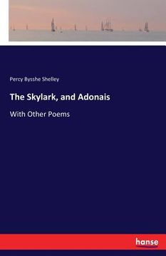portada The Skylark, and Adonais: With Other Poems (en Inglés)