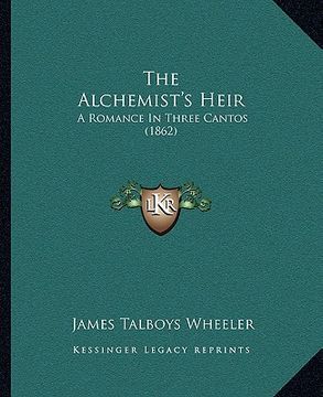 portada the alchemist's heir: a romance in three cantos (1862)