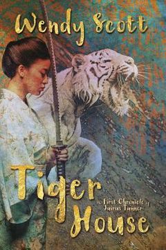 portada Tiger House: The First Chronicle of Jairus Tanner (en Inglés)