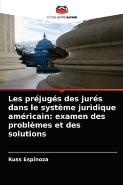 portada Les préjugés des jurés dans le système juridique américain: examen des problèmes et des solutions (en Francés)