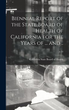 portada Biennial Report of the State Board of Health of California for the Years of ... and ..; v.14