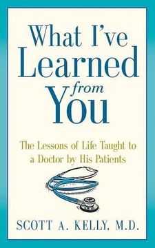 portada What I've Learned from You: The Lessons of Life Taught to a Doctor by His Patients (en Inglés)