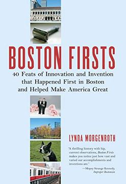 portada Boston Firsts: 40 Feats of Innovation and Invention That Happened First in Boston and Helped Make America Great (in English)
