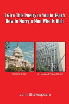 portada I Give This Poetry to You to Teach How to Marry a Man Who Is Rich (en Inglés)