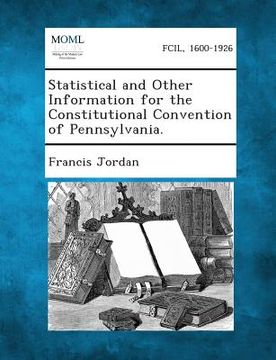 portada Statistical and Other Information for the Constitutional Convention of Pennsylvania. (in English)
