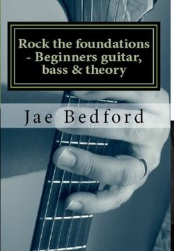 portada Rock the foundations-Beginners guitar, Bass & Theory (in English)