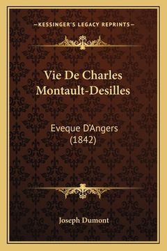 portada Vie De Charles Montault-Desilles: Eveque D'Angers (1842) (in French)