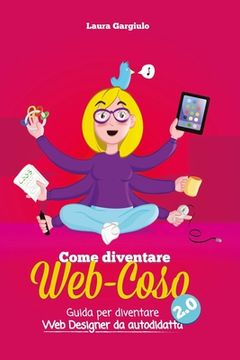 portada Come diventare web-coso 2.0: Guida per diventare webdesigner da autodidatta (in Italian)