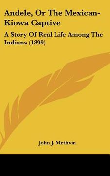 portada andele, or the mexican-kiowa captive: a story of real life among the indians (1899) (en Inglés)