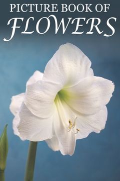 portada Picture Book of Flowers: For Seniors with Dementia, Memory Loss, and Confusion (Large Print Text) (en Inglés)
