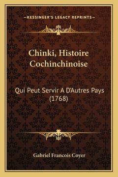portada Chinki, Histoire Cochinchinoise: Qui Peut Servir A D'Autres Pays (1768) (en Francés)