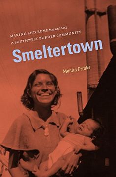 portada Smeltertown: Making and Remembering a Southwest Border Community (en Inglés)