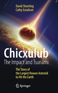 portada Chicxulub: The Impact and Tsunami: The Story of the Largest Known Asteroid to hit the Earth (Springer Praxis Books) (in English)