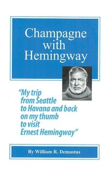 portada Champagne with Hemingway: My trip from Seattle to Havanna and back on my thumb to visit Ernest Hemingway (in English)