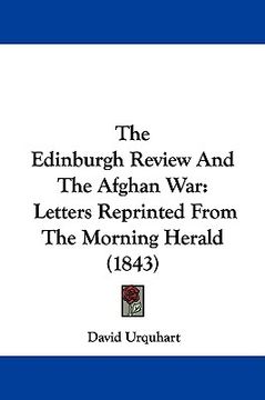 portada the edinburgh review and the afghan war: letters reprinted from the morning herald (1843) (en Inglés)