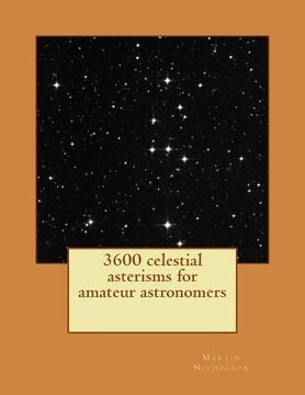 portada 3600 celestial asterisms for amateur astronomers (en Inglés)