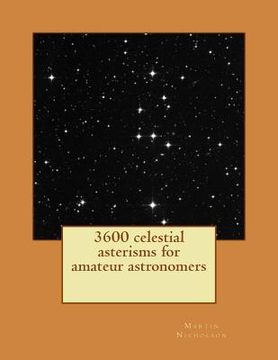 portada 3600 celestial asterisms for amateur astronomers