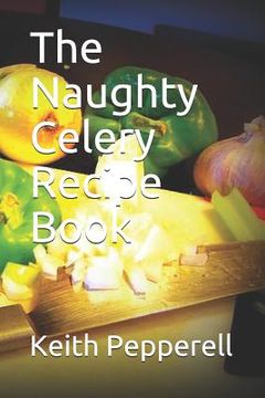 portada The Naughty Celery Recipe Book (en Inglés)