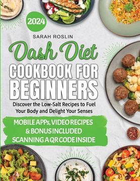 portada DASH Diet Cookbook for Beginners: Low-Sodium Recipes to Nourish Your Body and Delight Your Senses [III EDITION]