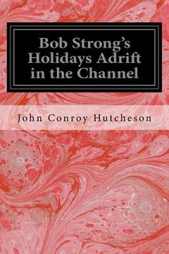 portada Bob Strong's Holidays Adrift in the Channel (en Inglés)