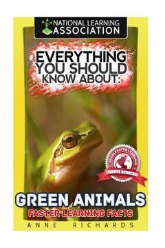 portada Everything You Should Know About: Green Animals (en Inglés)