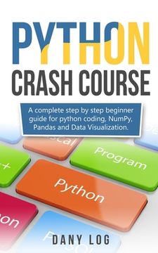 portada Python crash course: A complete step by step beginner guide for python coding, NumPy, Pandas and Data Visualization. (en Inglés)