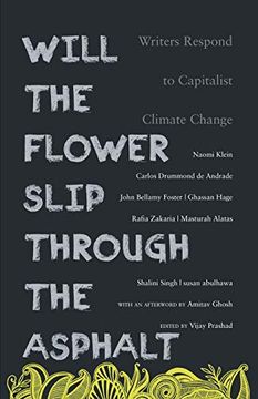 portada Will the Flower Slip Through the Asphalt: Writers Respond to Capitalist Climate Change (en Inglés)