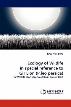 portada ecology of wildife in special reference to gir lion (p.leo persica) (en Inglés)