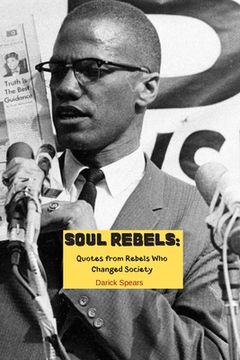 portada Soul Rebels: Quotes from Rebels Who Changed Society (en Inglés)