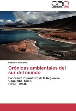 portada Crónicas ambientales del sur del mundo: Panorama informativo de la Región de Coquimbo, Chile.  (1993 - 2012).