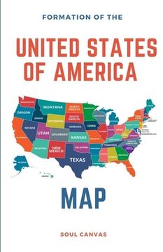 portada Formation of the United States of America Map (en Inglés)