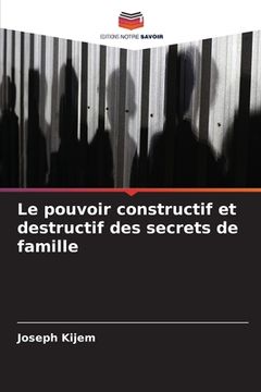 portada Le pouvoir constructif et destructif des secrets de famille (en Francés)