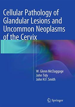 portada Cellular Pathology of Glandular Lesions and Uncommon Neoplasms of the Cervix (en Inglés)