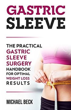 portada Gastric Sleeve: The Practical Gastric Sleeve Surgery Handbook for Optimal Weight Loss Results (en Inglés)