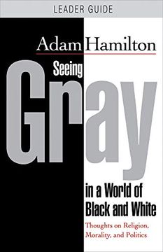portada Seeing Gray in a World of Black and White - Leader Guide: Thoughts on Religion, Morality, and Politics (en Inglés)