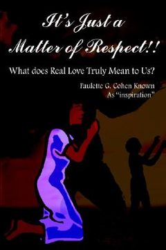 portada it's just a matter of respect!!: what does real love truly mean to us?