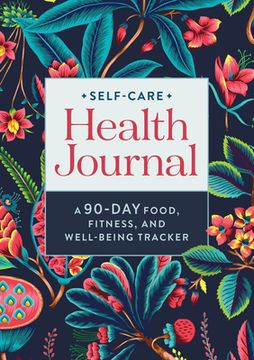 portada Self-Care Health Journal: A 90-Day Food, Fitness, and Well-Being Tracker 