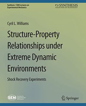portada Structure-Property Relationships Under Extreme Dynamic Environments: Shock Recovery Experiments (en Inglés)
