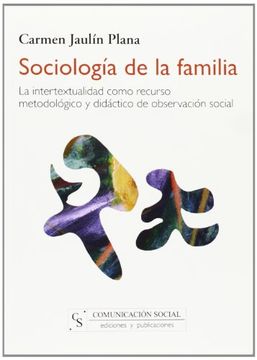 portada Sociología de la Familia: La Intertextualidad Como Recurso Metodológico y Didáctico de Observación Social (Educación)