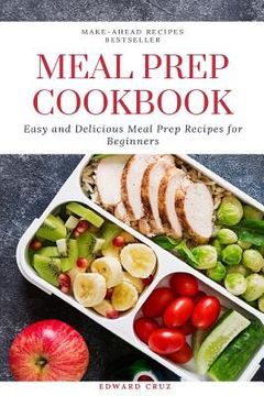 portada Meal Prep Cookbook: Easy and Delicious Meal Prep Recipes for Beginners (en Inglés)